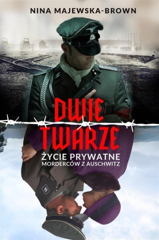 Dwie twarze. Życie prywatne morderców z Auschwitz