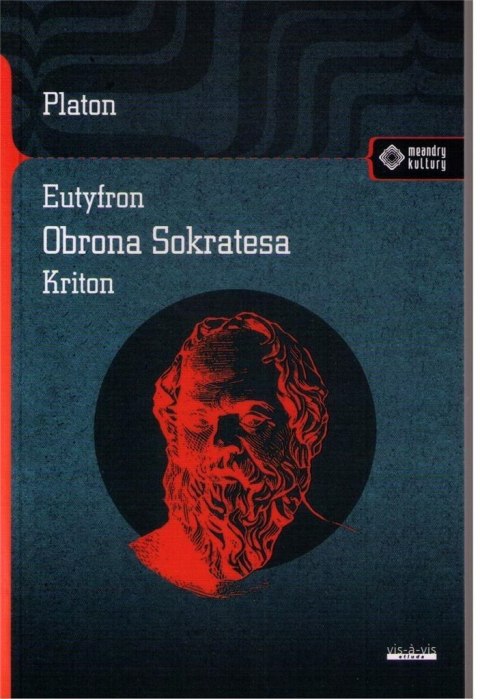 Eutyfron. Obrona Sokratesa. Kriton