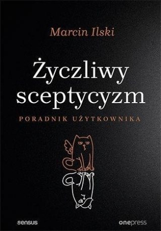 Życzliwy sceptycyzm. Poradnik uzytkowania