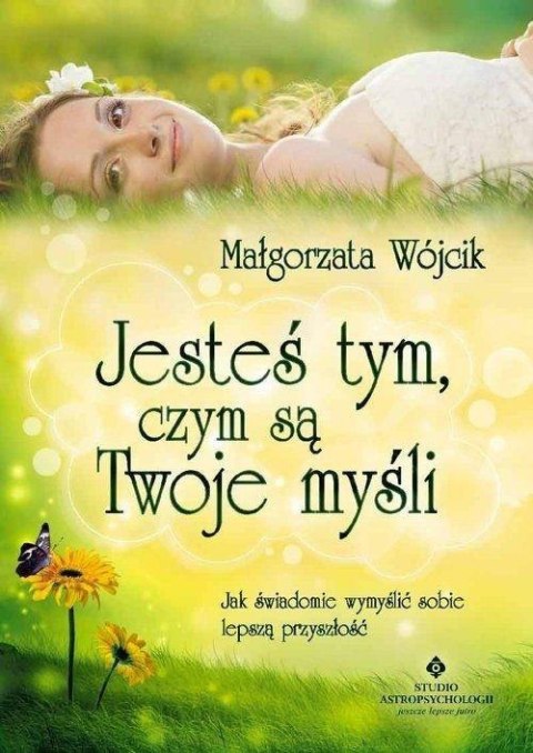 Jesteś tym czym są Twoje myśli