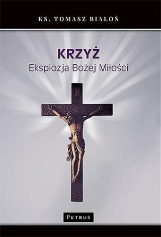 Krzyż. Eksplozja Bożej Miłości