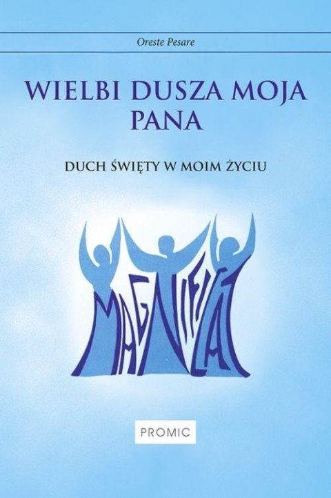 Wielbi dusza moja Pana. Duch Święty w moim życiu