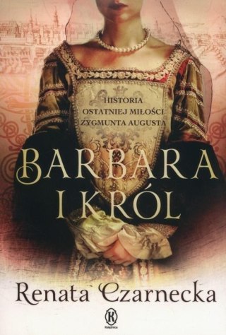 Barbara i król. Historia ostatniej miłości...