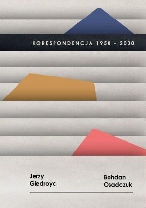 Korespondencja 1950-2000, J. Giedroyc, B. Osadczuk