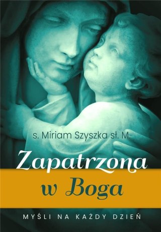 Zapatrzona w Boga. Myśli na każdy dzień