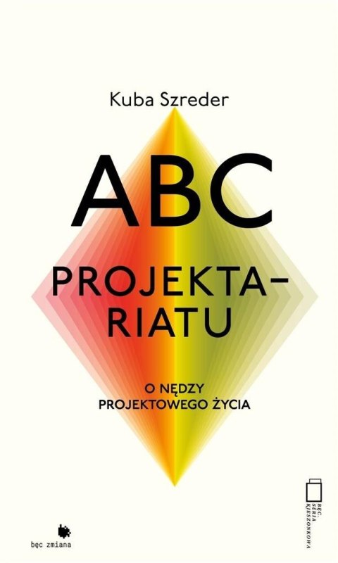 ABC projektariatu. O nędzy projektowanego życia