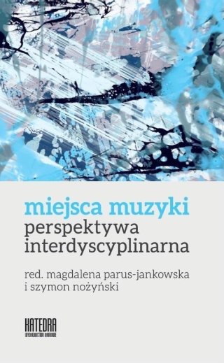 Miejsca muzyki. Perspektywa interdyscyplinarna