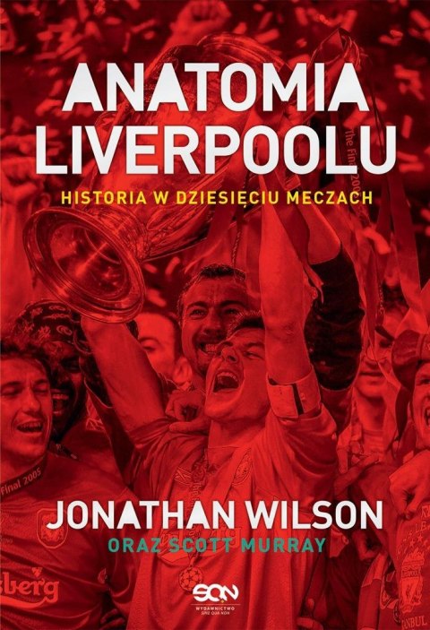 Anatomia Liverpoolu. Historia w dziesięciu meczach