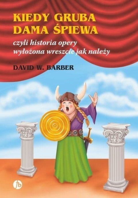 Kiedy gruba dama śpiewa czyli historia opery...