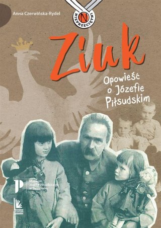 Ziuk. Opowieść o Józefie Piłsudskim