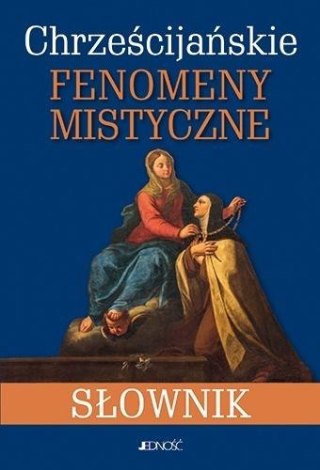 Chrześcijańskie fenomeny mistyczne. Słownik