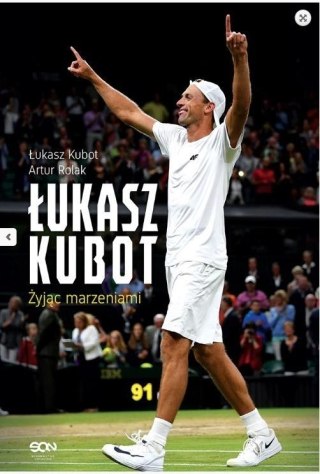 Łukasz Kubot. Żyjąc marzeniami