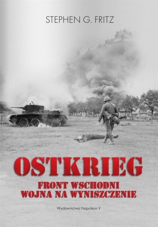 Ostkrieg. Front wschodni: wojna na wyniszczenie