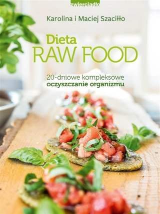 Dieta Raw Food. 20-dniowe kompleksowe oczyszczanie