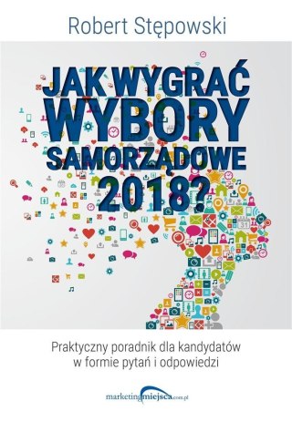 Jak wygrać wybory samorządowe 2018?