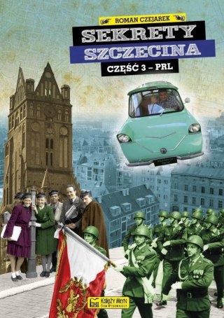 Sekrety Szczecina - cz. 3 PRL