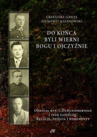 Do końca byli wierni Bogu i Ojczyźnie.