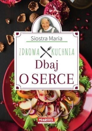 Siostra Maria - Zdrowa Kuchnia - Dbaj o serce