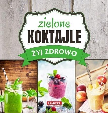 Żyj zdrowo. Zielone Koktajle