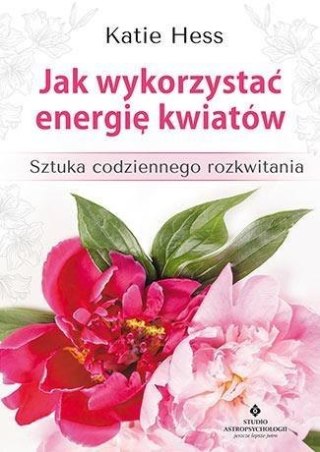 Jak wykorzystać energię kwiatów