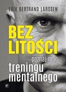 Bez litości. Poznaj moc treningu mentalnego