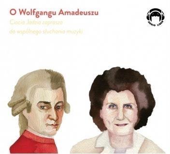 Ciocia Jadzia zaprasza...O Wolfgangu Amadeuszu CD