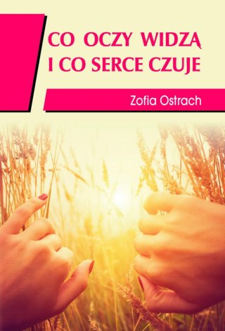 Co oczy widzą i co serce czuje