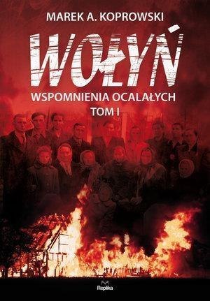 Wołyń. Wspomnienia ocalałych T.1