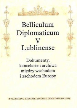 Belliculum Diplomaticum V Lublinense. Dokumenty...