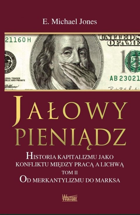 Jałowy pieniądz T.2 Od Merkantylizmu do Marksa