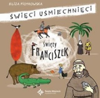 Święci uśmiechnięci - święty Franciszek z Asyżu