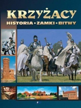 Krzyżacy. Historia, zamki, bitwy FENIX