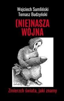 (Nie) nasza wojna. Zmierzch świata, jaki znamy