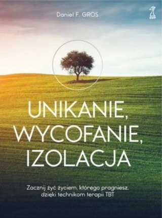 Unikanie, wycofanie, izolacja. Zacznij żyć...