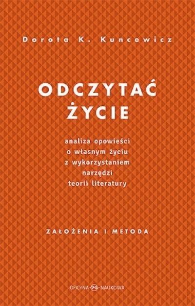 Odczytać życie.Analiza opowieści o własnym życiu..