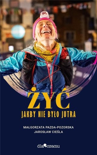 Żyć jakby miało nie być jutra