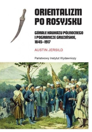 Orientalizm po rosyjsku. Górale Kaukazu...