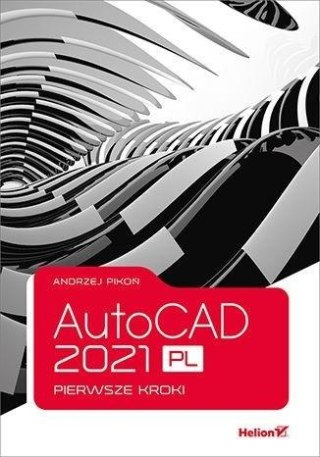 AutoCAD 2021 PL. Pierwsze kroki