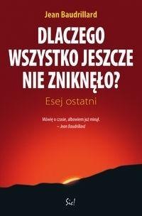 Dlaczego wszystko jeszcze nie zniknęło