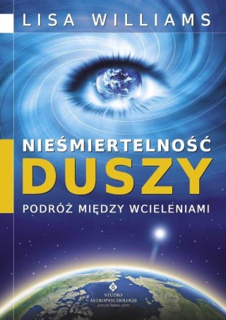 Nieśmiertelność duszy - podróż między wcieleniami