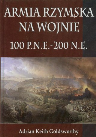 Armia Rzymska na wojnie 100 p.n.e. - 200 n.e.TW