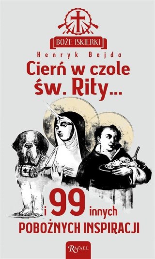 Boże iskierki. Cierń w czole św. Rity...