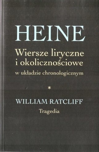 Heine. Wiersze liryczne. William Ratcliff. Tragedi