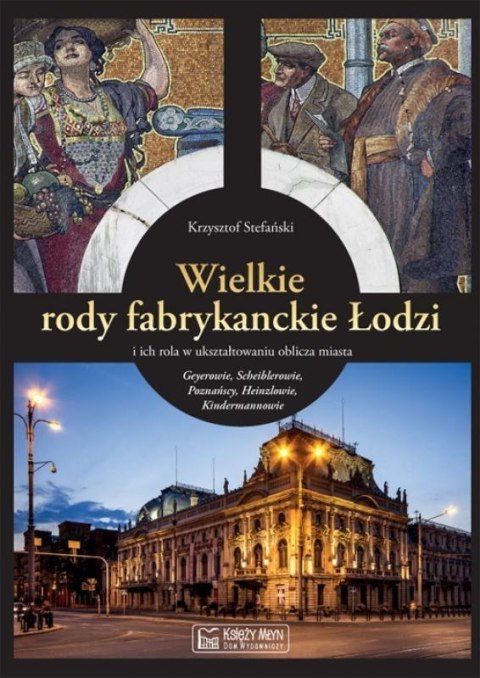 Wielkie rody fabrykanckie Łodzi...