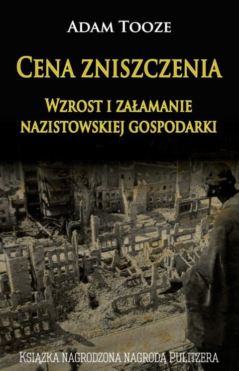 Cena zniszczenia. Wzrost i załamanie nazistowskiej