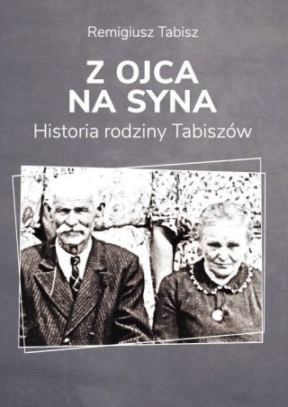 Z ojca na syna. Historia rodziny Tabiszów