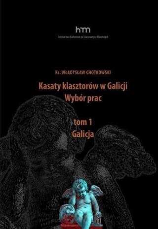 Kasaty klasztorów w Galicji. Wybór pracT.1 Galicja