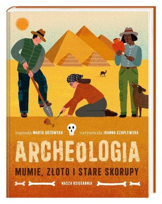 Archeologia. Mumie, złoto i stare skorupy