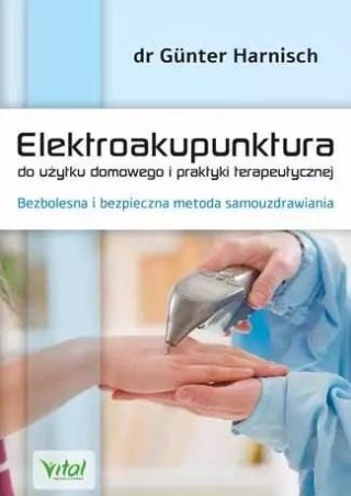 Elektroakupunktura do użytku domowego i praktyki.