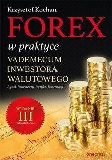 Forex w praktyce Vademecum inwestora walutowego